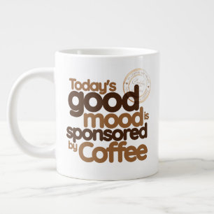 Caneca De Café Grande O Bom Humor de Hoje é Patrocinado pelo Café