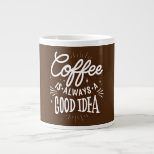 Caneca De Café Grande O café é sempre uma boa ideia,