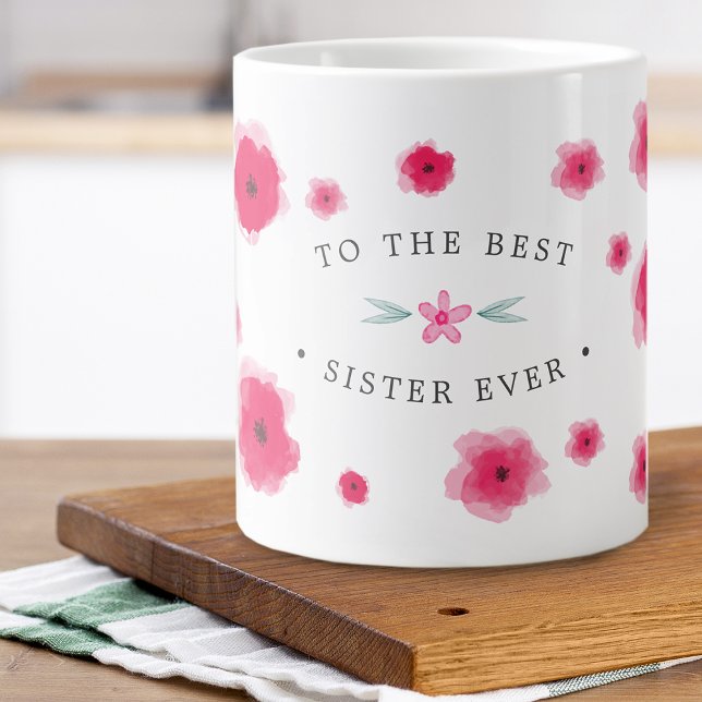 Caneca De Café Grande Para a Melhor Irmã de Sempre Floral Rosa (To The Best Sister Ever Pink Floral Giant Coffee Mug)