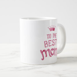 Caneca De Café Grande Para a melhor mãe - Jumbo Mug