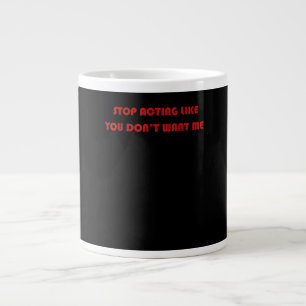 Caneca De Café Grande Pare de agir como se você não quisesse que eu escr