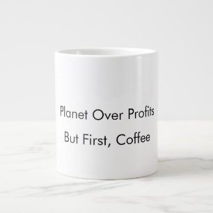 Caneca De Café Grande "Planeta Sobre Lucros" (Mas Primeiro, Café), canec
