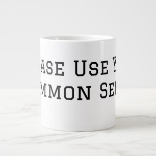 Caneca De Café Grande Por Favor Use o Seu Senso Comum