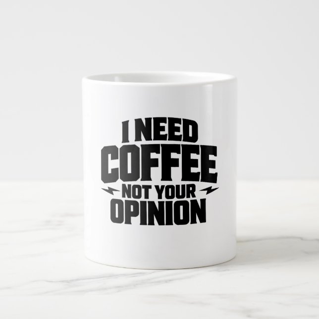 Caneca De Café Grande Preciso de Café Não da Sua Opinião Design de Tipog (Frente)