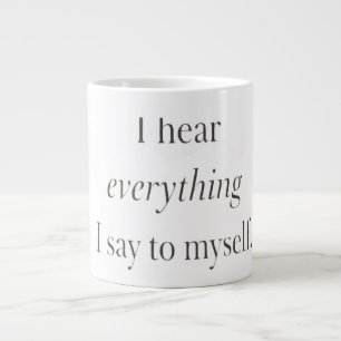 Caneca De Café Grande Preto e Branco Eu ouço tudo o que digo a mim mesmo