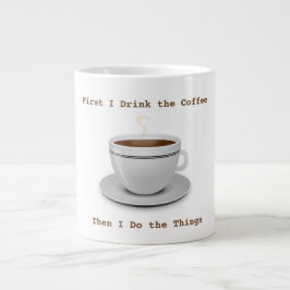 Caneca De Café Grande Primeiro bebo café... Jumbo Mug