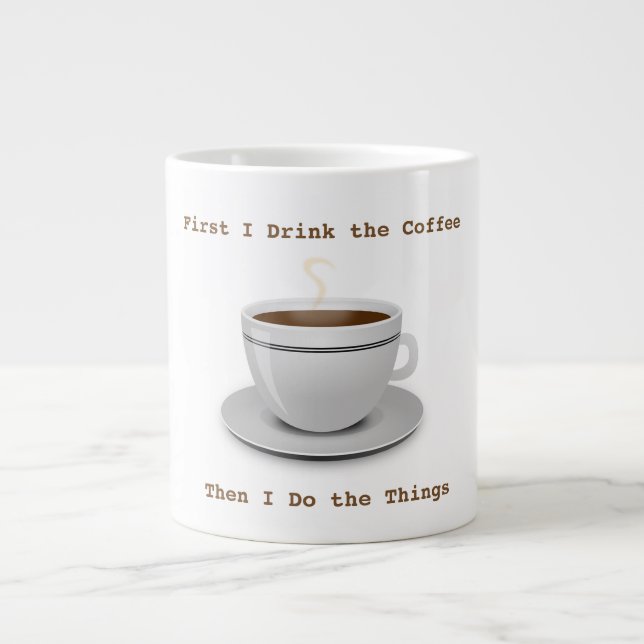 Caneca De Café Grande Primeiro bebo café... Jumbo Mug (Frente)