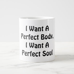 Caneca De Café Grande Quero Um Corpo Perfeito, Quero Uma Alma Perfeita
