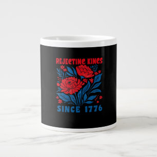 Caneca De Café Grande Rejeitando Reis Desde 1776 Flor Anti Autoritário