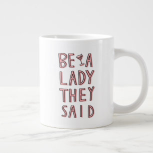 Caneca De Café Grande Seja Uma Dama Que Disseram