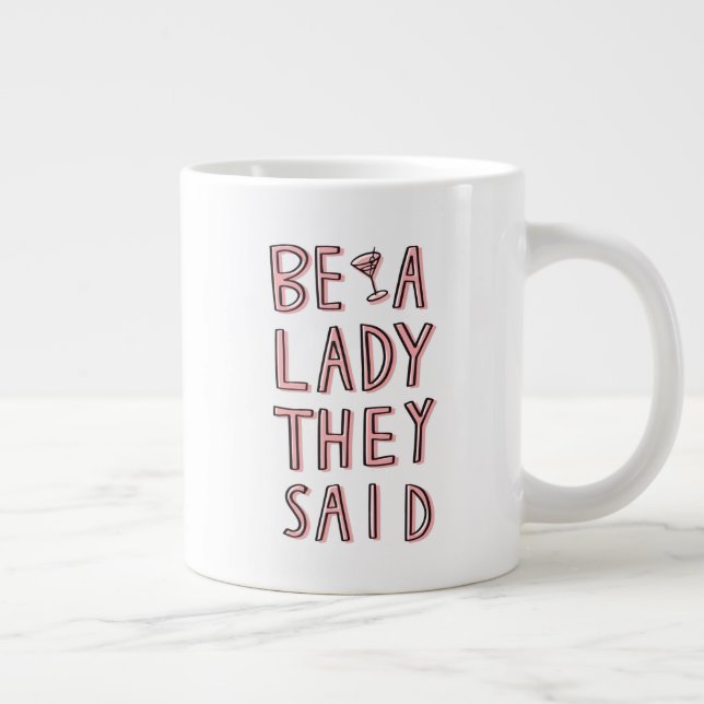 Caneca De Café Grande Seja Uma Dama Que Disseram (Direita)