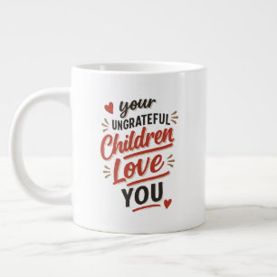 Caneca De Café Grande Seus Filhos Ingratos Te Amam Dia Das Mães