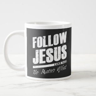 Caneca De Café Grande Siga Jesus, não importa a fé cristã dos homens 