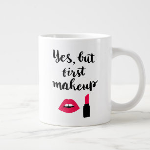 Caneca De Café Grande Sim, mas primeira maquiagem Frase