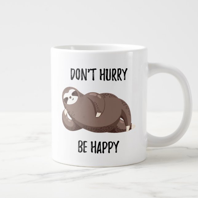 Caneca De Café Grande Sloth Says| Não se apresse a ficar feliz (Direita)