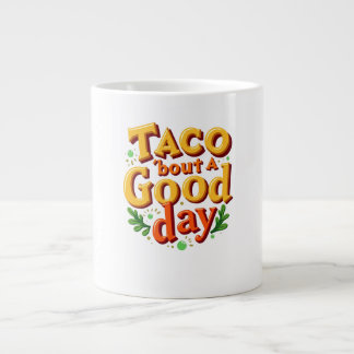 Caneca De Café Grande Taco 'bout um Bom Dia - Trocadilho com Comida