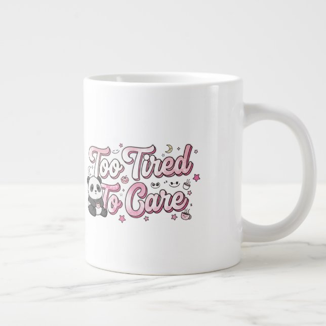 Caneca De Café Grande "Too Tired To Care" Panda - Cute & Relatable (Direita)