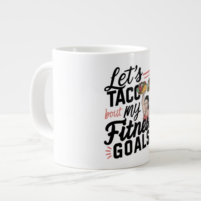 Caneca De Café Grande Vamos ao Taco "sobre os meus objetivos de Malhação (Frente Esquerda)