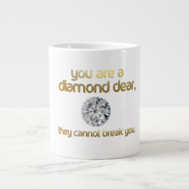 CANECA DE CAFÉ GRANDE VOCÊ É UM DIAMANTE...
 . JUMBO MUG