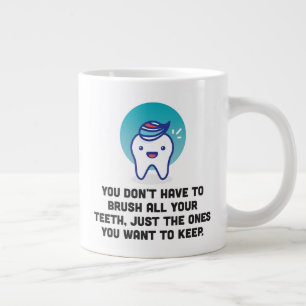 Caneca De Café Grande Você não precisa escovar todos os dentes