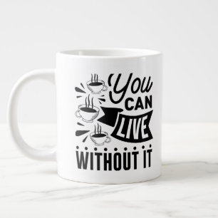 Caneca De Café Grande Você Pode Viver Sem Ele