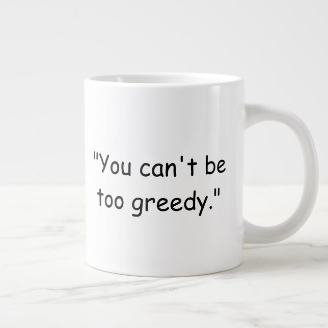 Caneca De Café Grande You Can't Be Too Greedy Trump Coffee Mug (Direita)