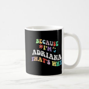 Caneca De Café Groovy Porque Eu Sou Adriana E É Por Isso Que É En