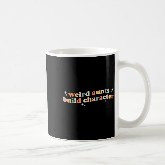Caneca De Café Groovy Weird Aunts Build Character Funny Aunt Sayi (Direita)