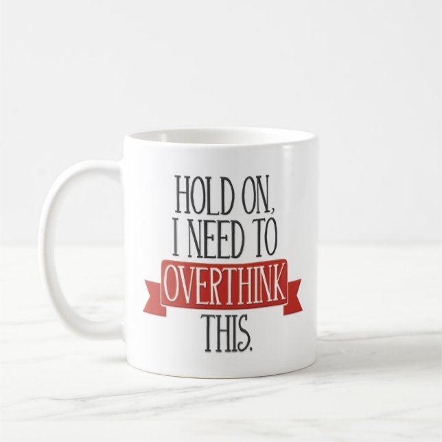 Caneca De Café "Guardare sobre, mim precisam Overthink isto" (Esquerda)