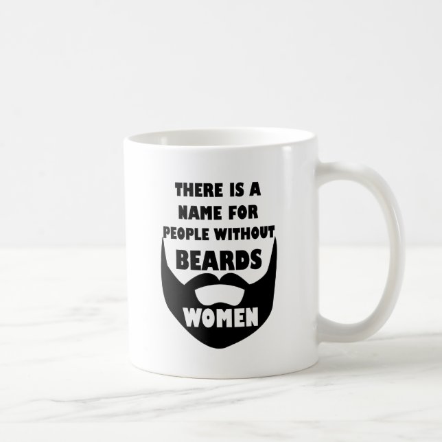 Caneca De Café Há um nome para pessoas sem barbas… MULHERES (Direita)