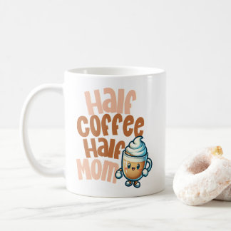 Caneca De Café Half Coffee Half Mom 
