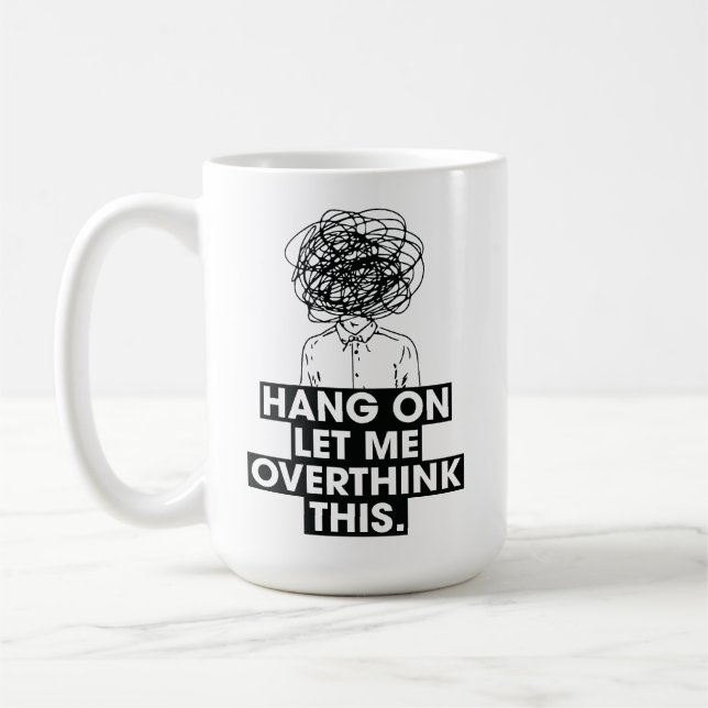 Caneca De Café Hang on Let me overthink this Latte Mug (Esquerda)