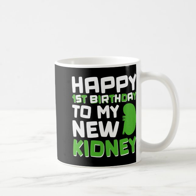 Caneca De Café Happy 1st Birthday To My New Kidney - Kidney Trans (Direita)
