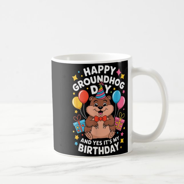Caneca De Café Happy Groundhog Day And Its My Birthday February 2 (Direita)