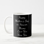 Caneca De Café Happy Mother's Day in Heaven Mama Love You Miss<br><div class="desc">Happy Mother's Day in Heaven Mama Love You Miss You Gift. Perfect gift for your dad,  mom,  papa,  men,  women,  friend and family members on Thanksgiving Day,  Christmas Day,  Mothers Day,  Fathers Day,  4th of July,  1776 Independent day,  Veterans Day,  Halloween Day,  Patrick's Day</div>