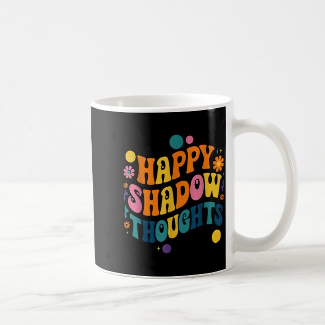 Caneca De Café Happy Shadow Thoughts, Funny Design Quote  (Direita)