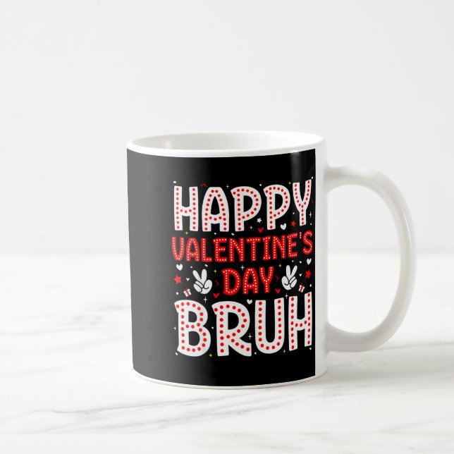 Caneca De Café Happy Valentines Day Bruh Heart Love Valentine Boy (Direita)