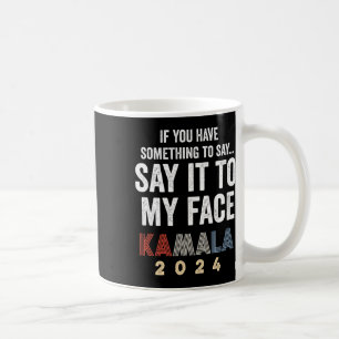 Caneca De Café Harris Para O Presidente 2024 "Diga Na Minha Cara"