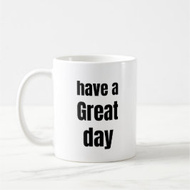 Caneca De Café Have a Great Day Bold Motivational Mug