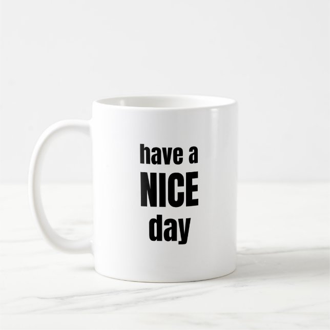 Caneca De Café Have a NICE Day Bold Motivational Mug (Esquerda)