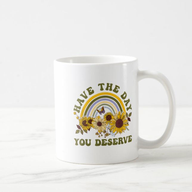 Caneca De Café Have The Day You Deserve Motivational Quote Men Wo (Direita)