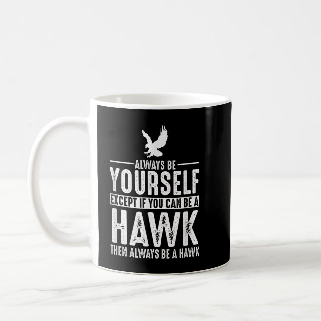Caneca De Café Hawk - Seja Sempre Você Mesmo, Exceto Se Puder (Esquerda)