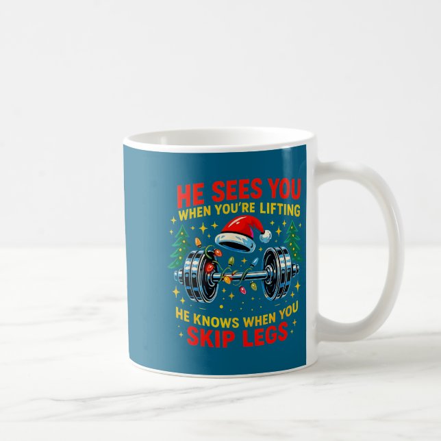 Caneca De Café He Sees You Lifting Funny Skip Legs Christmas Tee  (Direita)