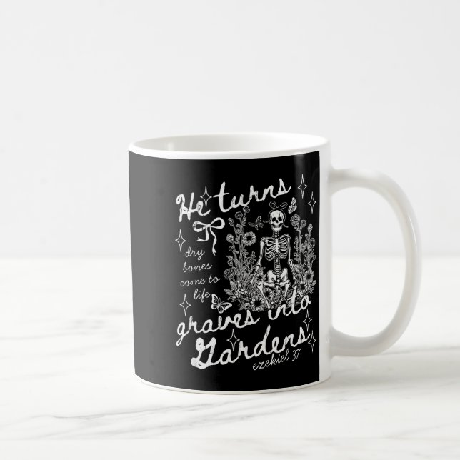 Caneca De Café He Turns Graves Into Gardens, Ezekiel 37  (Direita)