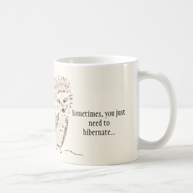 Caneca De Café Hedgehog Mug: Às vezes você só precisa hibernar (Direita)