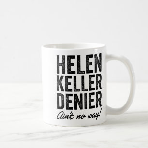 Caneca De Café Helen Keller Negacionista De jeito nenhum é engraç
