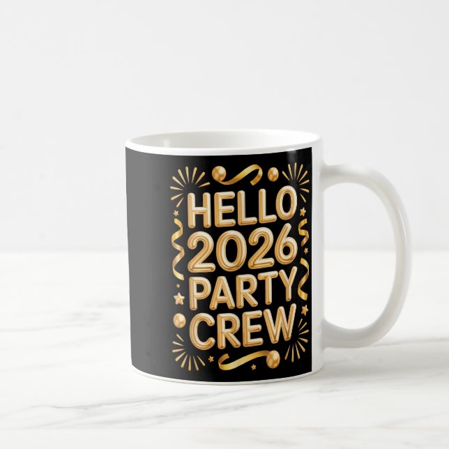 Caneca De Café Hello 2026 Party Crew New Years Eve Celebration  (Direita)