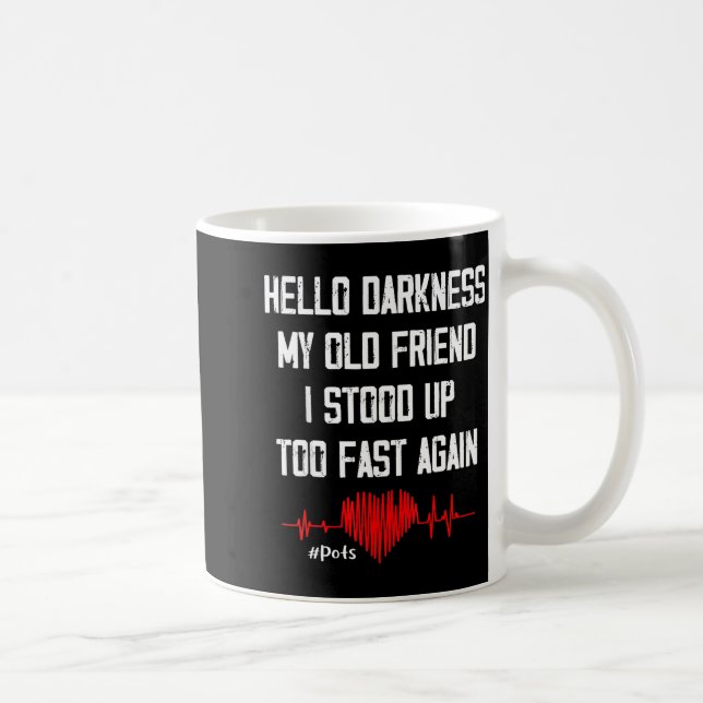 Caneca De Café Hello Darkness My Old Friend I Stood Up Too Fast A (Direita)