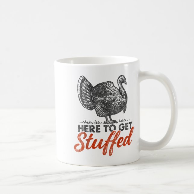 Caneca De Café Here To Get Stuffed Turkey Funny Thanksgiving Turk (Direita)