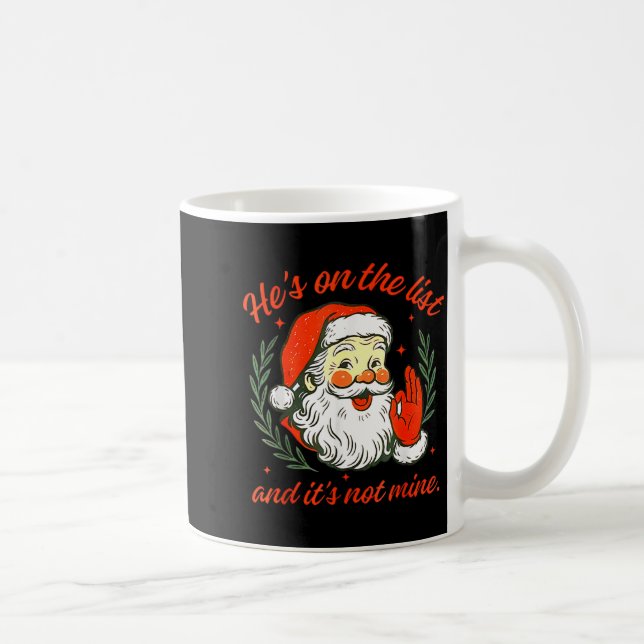 Caneca De Café He's On The List Not Mine Santa Funny Christmas  (Direita)